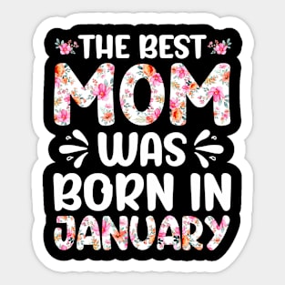 Best Mom Ever Mothers Day Floral Design Birthday Mom in January Sticker